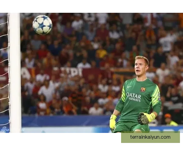 诺伊尔与特尔施特根竞争加剧，国家队门将位置亟待明确